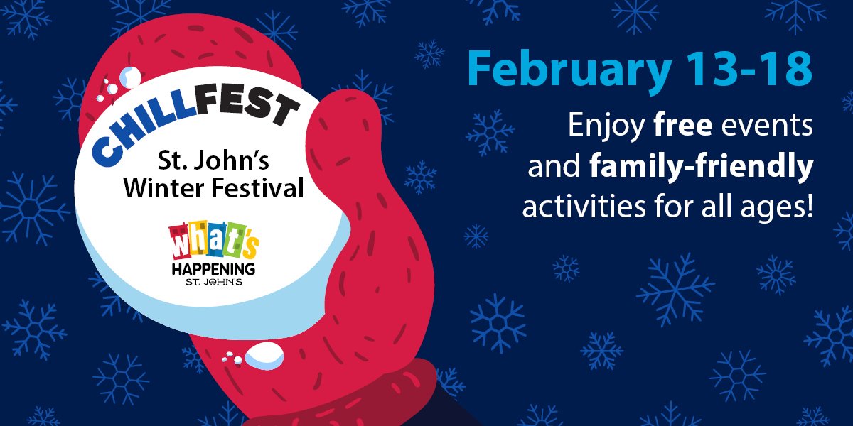 Image of a mitten holding a snowball. Inside the snowball says "ChillFest St. John's Winter Festival" with a What's Happening St. John's logo inside. Outside of the snowball, text says "February 13-18 Enjoy free events and family-friendly activities for all ages!"